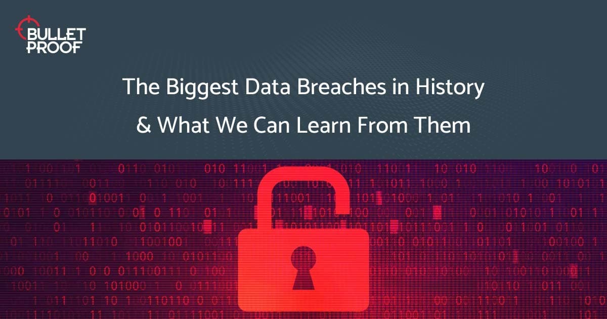 Biggest Data Breaches & What We Can Learn From Them