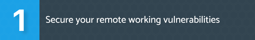 Secure your remote working vulnerabilities