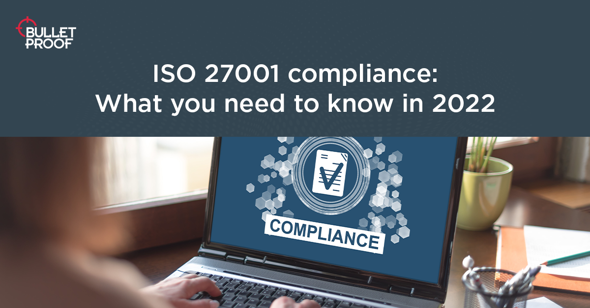 ISO 27001 Compliance What You Need to Know in 2022