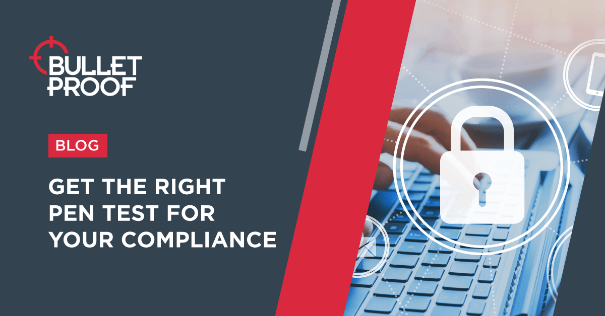 Get the right pen test for your compliance